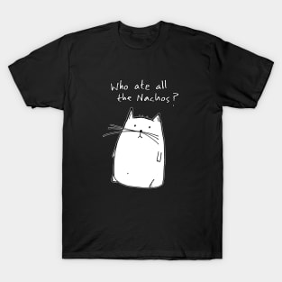 Cat - Who Ate All the Nachos - Nacho Cat T-Shirt